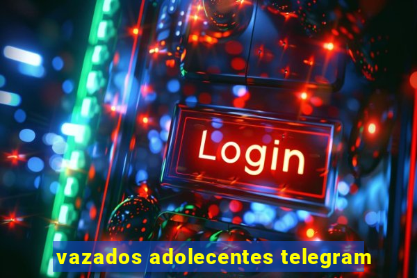 vazados adolecentes telegram